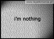 im nothing, 